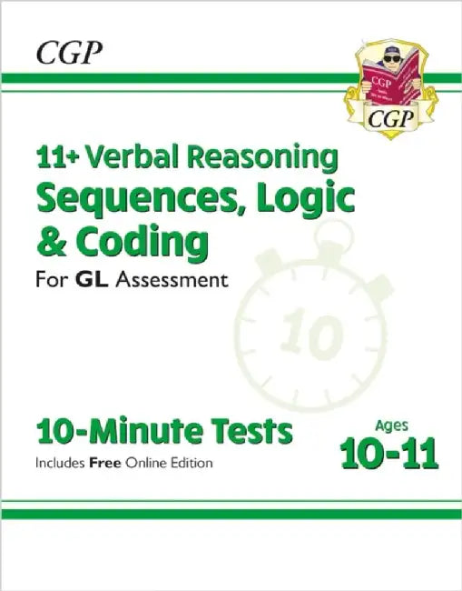 11+ GL 10-Minute Tests: Verbal Reasoning Sequences, Logic & Coding - Ages 10-11 (+ Online Ed) by CGP Books