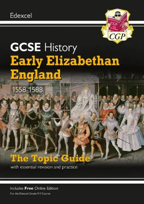 GCSE History Edexcel Topic Revision Guide - Early Elizabethan England, 1558-1588 by CGP Books