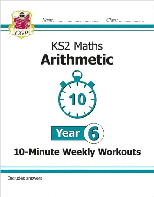 KS2 Year 6 Maths 10-Minute Weekly Workouts: Arithmetic by CGP Books