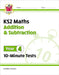 KS2 Year 4 Maths 10-Minute Tests: Addition & Subtraction by CGP Books