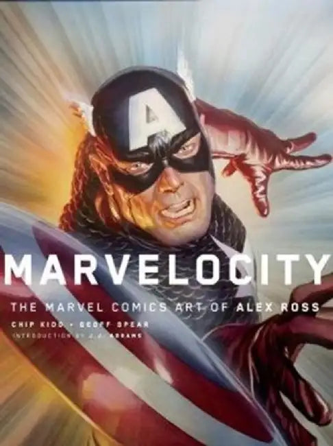Marvelocity: The Marvel Comics Art of Alex Ross by Chipp Kidd