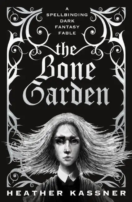 The Bone Garden by Heather Kassner