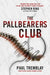 The Pallbearers' Club by Paul Tremblay