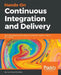 Hands-On Continuous Integration and Delivery by Jean-Marcel Belmont