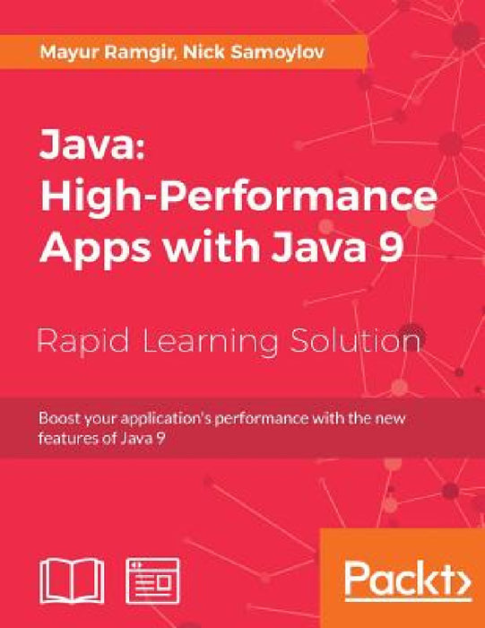 Java: High-Performance Apps with Java 9 by Mayur Ramgir, Nick Samoylov