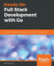 Hands-On Full-Stack Development with Go by Mina Andrawos