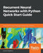 Recurrent Neural Networks with Python Quick Start Guide by Simeon Kostadinov