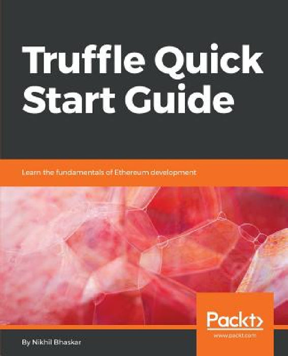 Truffle Quick Start Guide by Nikhil Bhaskar