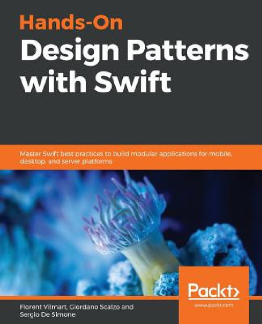 Hands-On Design Patterns with Swift by Florent Vilmart, Sergio de Simone, Giordano Scalzo