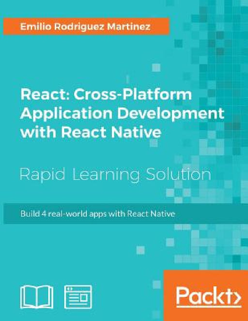 React: Cross-Platform Application Development with React Native by Emilio Rodriguez Martinez