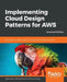 Implementing Cloud Design Patterns for AWS by Sean Keery