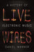 Live Wires: A History of Electronic Music by Daniel Warner