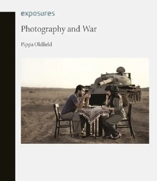 Photography and War by Pippa Oldfield