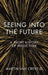 Seeing Into the Future: A Short History of Prediction by Martin Van Creveld