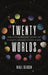 Twenty Worlds: The Extraordinary Story of Planets Around Other Stars by Niall Deacon