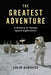 The Greatest Adventure: A History of Human Space Exploration by Colin Burgess