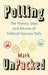 Polling Unpacked: The History, Uses and Abuses of Political Opinion Polls by Mark Pack