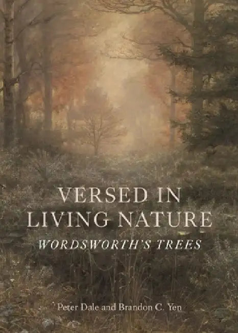 Versed in Living Nature: Wordsworth's Trees by Peter Dale