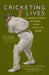 Cricketing Lives: A Characterful History from Pitch to Page by Richard H. Thomas