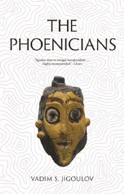 The Phoenicians: Lost Civilizations by Vadim S. Jigoulov