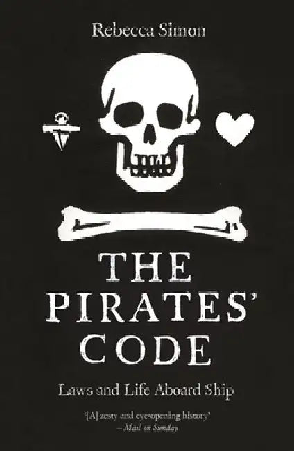 The Pirates' Code: Laws and Life Aboard Ship by Rebecca Simon