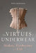 The Virtues of Underwear: Modesty, Flamboyance and Filth by Nina Edwards
