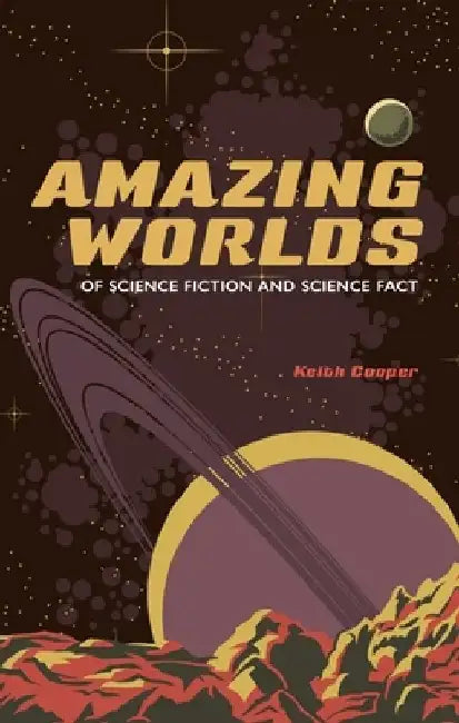Amazing Worlds of Science Fiction and Science Fact by Keith Cooper