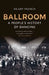 Ballroom: A People's History of Dancing by Hilary French