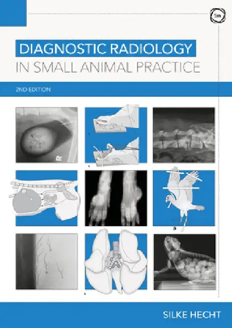 Diagnostic Radiology in Small Animal Practice 2nd Edition by Silke Hecht