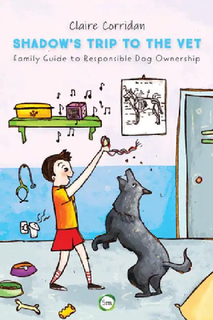 Shadow's Trip to the Vet: Family Guide to Responsible Dog Ownership by Claire Corridan
