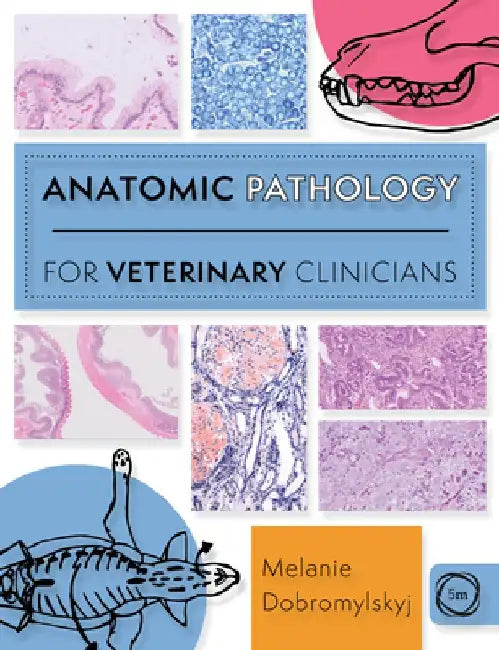 Anatomic Pathology for Veterinary Clinicians by Melanie Dobromylskyj