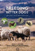 Breeding Better Dogs: Canine Breeding Management by D. Phillip Sponenberg