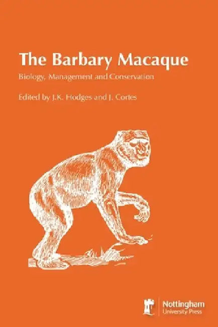The Barbary Macaque: Biology, Management and Conservation by J. K. Hodges