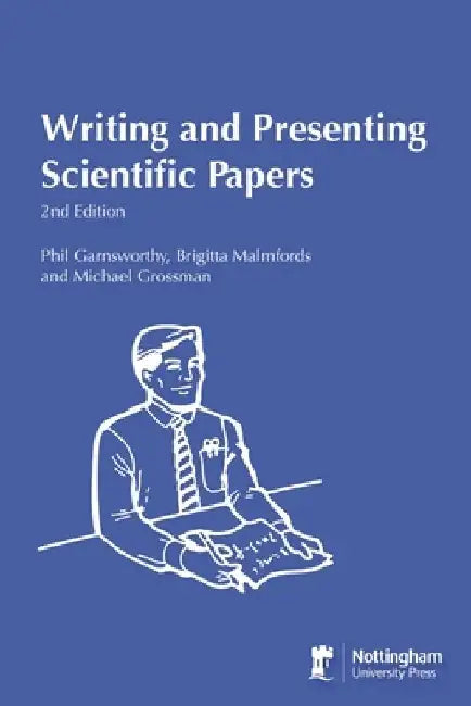 Writing and Presenting Scientific Papers 2nd Edition by Phil Garnsworthy