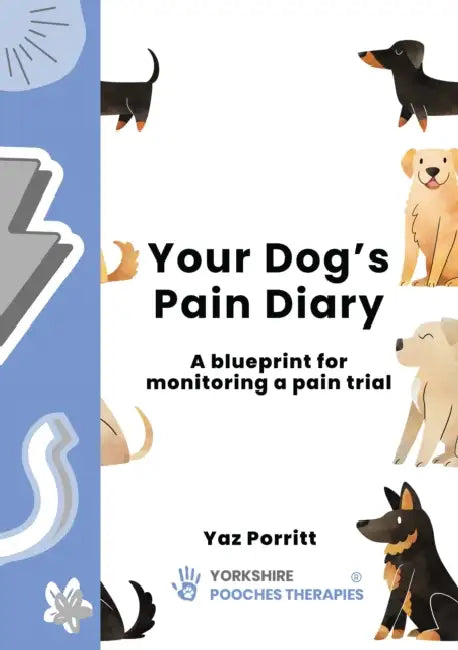 Your Dog's Pain Diary: A Blueprint for Monitoring a Pain Trial by Yaz Porritt