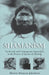 Shamanism: Traditional and Contemporary Approaches to the Mastery of Spirits and Healing by Jakobsen+ Merete Demant