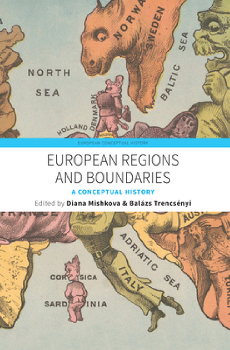 European Regions and Boundaries: A Conceptual History by Diana Mishkova, Balázs Trencsényi