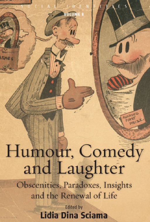Humour, Comedy and Laughter: Obscenities, Paradoxes, Insights and the Renewal of Life by Lidia Dina Sciama