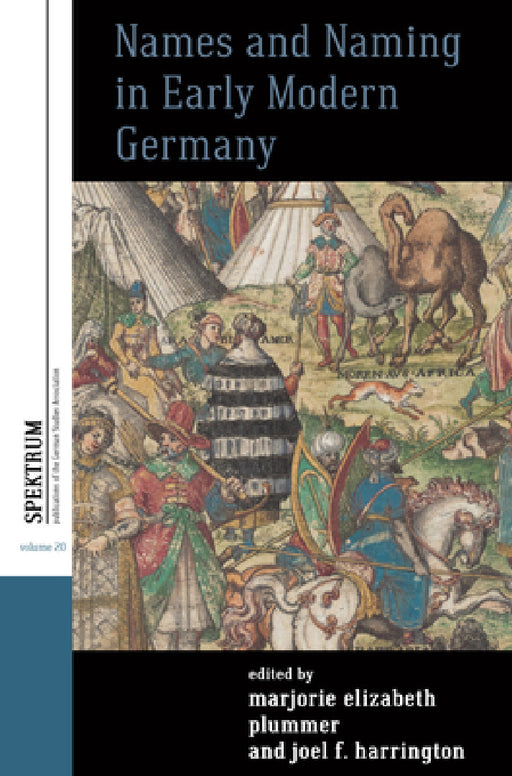 Names and Naming in Early Modern Germany by Marjorie Elizabeth Plummer, Joel F. Harrington