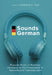 Sounds German: Popular Music in Postwar Germany at the Crossroads of the National and Transnational by Kirkland A. Fulk
