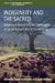 Indigeneity and the Sacred: Indigenous Revival and the Conservation of Sacred Natural Sites in the Americas by Fausto Sarmiento