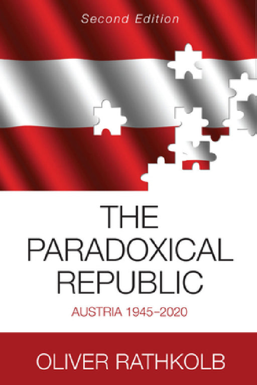The Paradoxical Republic: Austria 1945-2020 by Oliver Rathkolb