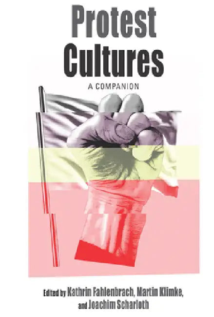 Protest Cultures: A Companion by Kathrin Fahlenbrach