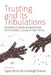 Trusting and Its Tribulations: Interdisciplinary Engagements with Intimacy, Sociality and Trust by Vigdis Broch-Due