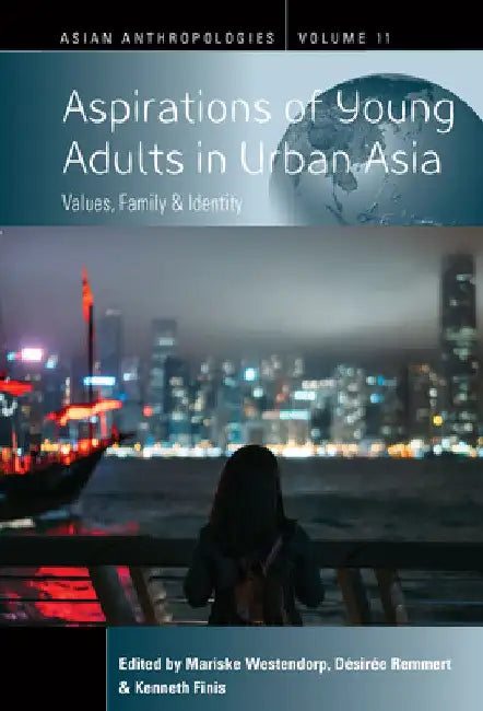 Aspirations of Young Adults in Urban Asia: Values, Family, and Identity by Mariske Westendorp