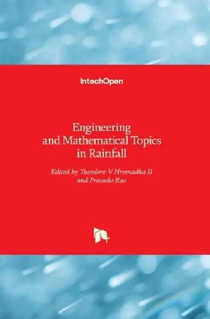 Engineering and Mathematical Topics in Rainfall by Theodore V., II Hromadka