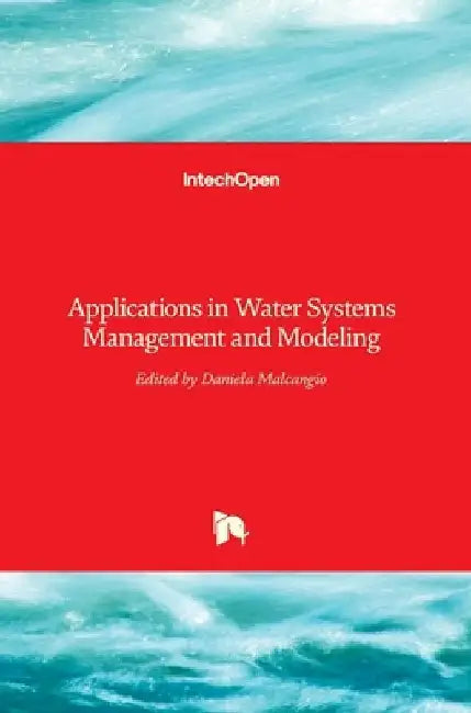 Applications in Water Systems Management and Modeling by Daniela Malcangio