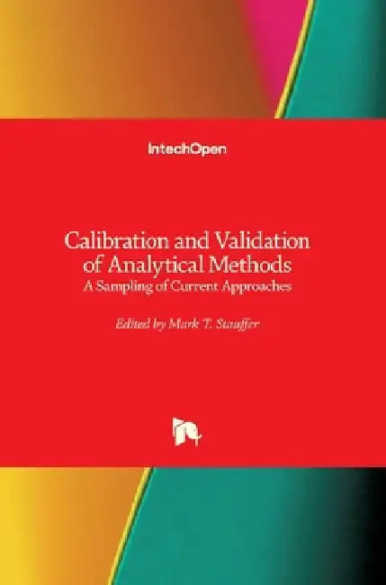 Calibration and Validation of Analytical Methods: A Sampling of Current Approaches by Mark Stauffer