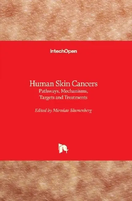 Human Skin Cancers: Pathways, Mechanisms, Targets and Treatments by Miroslav Blumenberg