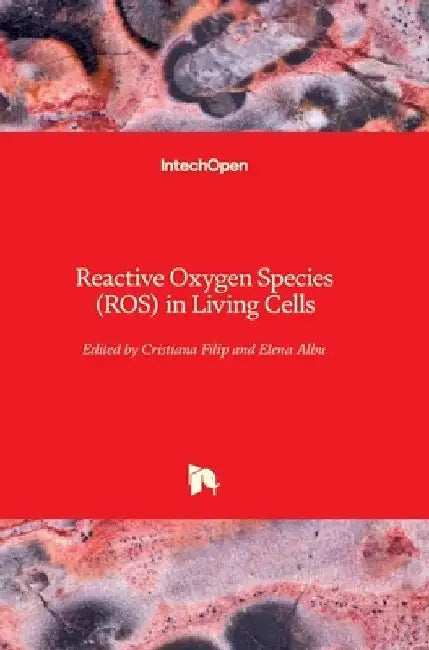 Reactive Oxygen Species (ROS) in Living Cells by Filip Cristiana